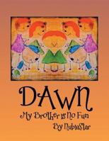 Dawn: My Brother Is No Fun 1499010885 Book Cover