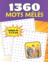 1360 Mots mêlés enfants de 9 à 12 ans: jeu instructif pour les juniors de 9, 10, 11 et 12 ans B0BGP4HGPG Book Cover
