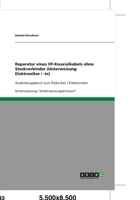 Reparatur eines HF-Koaxialkabels ohne Steckverbinder (Unterweisung Elektroniker / -in): Ausbildungsberuf zum Elektriker / Elektroniker 3640527569 Book Cover