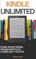 Kindle Unlimited: cómo registrarse, prueba gratuita, consejos y trucos (Spanish Edition) B0FN4T91LG Book Cover