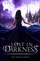 Lost in Darkness: The Akrhyn Series Book 2 1838408924 Book Cover
