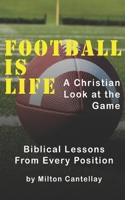 Football Is Life: A Christian Look at the Game B0BGZJVXYJ Book Cover
