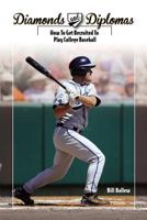 Diamonds and Diplomas: How to Get Recruited to Play College Baseball 0967039320 Book Cover