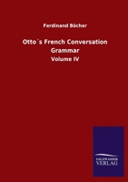 Otto´s French Conversation Grammar: Volume IV 3846048844 Book Cover