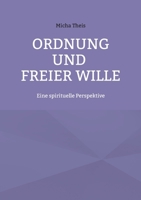 Ordnung und Freier Wille: Eine spirituelle Perspektive (German Edition) 3696375985 Book Cover