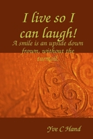 I live so I can laugh! B0HD9SBD9X Book Cover