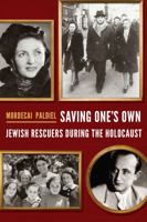 Saving One's Own: Jewish Rescuers during the Holocaust 0827612613 Book Cover