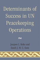 Determinants of Success in UN Peacekeeping Operations 0761858652 Book Cover