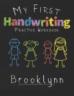 My first Handwriting Practice Workbook Brooklynn: 8.5x11 Composition Writing Paper Notebook for kids in kindergarten primary school I dashed midline I For Pre-K, K-1, K-2, K-3 I Back To School Gift 1076355285 Book Cover