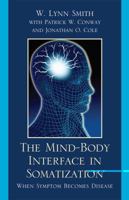 The Mind-Body Interface in Somatization: When Sympton Becomes Disease 0765707497 Book Cover