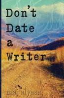 Don't Date a Writer 1502579782 Book Cover