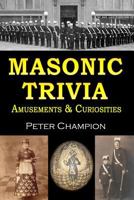 Masonic Trivia Amusements & Curiosities 146636629X Book Cover