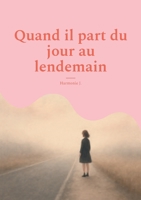 Quand il part du jour au lendemain (French Edition) 2810620954 Book Cover