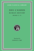 Roman History, II, Fragments of Books 12-35 and of Uncertain Reference (Loeb Classical Library) 0674990412 Book Cover