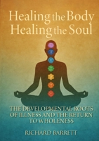 Healing the Body Healing the Soul: The Developmental Roots of Illness and the Return to Wholeness 1300190086 Book Cover