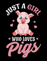 Just A Girl Who Loves Pigs: Just a Girl Who Loves Pigs Blank Sketchbook to Draw and Paint (110 Empty Pages, 8.5 x 11) 1712692895 Book Cover