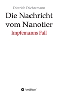 Die Nachricht vom Nanotier: Impfemanns Fall 3347241509 Book Cover