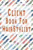 Client Book for HairStylists: Customer Data Organizer & Management System For Recording Information Including Address Details And Appointment In Alphabetical Tabs A - Z 171212305X Book Cover