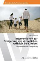 Interventionen zur Steigerung der körperlichen Aktivität bei Kindern 3639629256 Book Cover