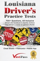 Louisiana Driver's Practice Tests: 700+ Questions, All-Inclusive Driver's Ed Handbook to Quickly achieve your Driver's License or Learner's Permit (Cheat Sheets + Digital Flashcards + Mobile App) 1955645248 Book Cover