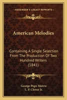 American Melodies: Containing A Single Selection From The Production Of Two Hundred Writers 112014437X Book Cover