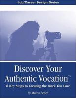 Discover Your Authentic Vocation: 8 Keys To Work Fulfillment 0972495584 Book Cover