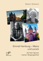 Einmal Hamburg - Mainz und zurück. Auf den Spuren meiner Vergangenheit (German Edition) 3961467110 Book Cover