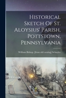 Historical Sketch Of St. Aloysius' Parish, Pottstown, Pennsylvania 1016873794 Book Cover