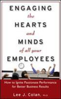 Engaging the Hearts and Minds of All Your Employees: How to Ignite Passionate Performance for Better Business Results 1260116913 Book Cover