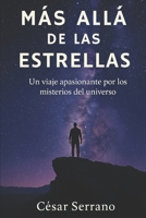 Más allá de las estrellas: Un viaje apasionante por los misterios del universo (Spanish Edition) B0FB9LS37J Book Cover