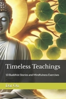 Timeless Teachings: 10 Buddhist Stories and Mindfulness Exercises B0DS221YJF Book Cover