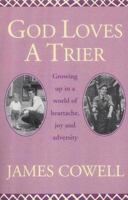 God Loves a Trier: Growing Up in a World of Heartache, Joy and Adversity 1904034608 Book Cover