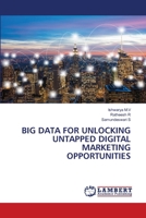 BIG DATA FOR UNLOCKING UNTAPPED DIGITAL MARKETING OPPORTUNITIES 6207640020 Book Cover