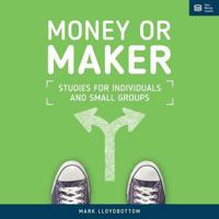 Money or Maker: Studies for Individuals and Small Groups 190842317X Book Cover