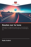 Routes sur la lune: Évaluation du régolithe lunaire, pour la construction de routes, y compris la technologie de compactage à sec 6205966123 Book Cover