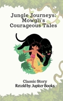 Jungle Journeys: Mowgli's Courageous Tales B0C9S7QKXY Book Cover