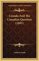 Canada and the Canadian Question (The Social history of Canada) 1016769946 Book Cover