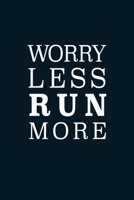 Worry Less Run More: Journal, 6x9 Blank Wide Lined Notebook Planner, Cool Gift for Runners, Writing Notes Diaries Keep Track Running Log 1704197651 Book Cover