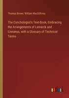 The Conchologist's Text-Book, Embracing the Arrangements of Lamarck and Linnaeus, with a Glossary of Technical Terms 3368770314 Book Cover