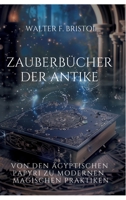Zauberbücher der Antike: Von den ägyptischen Papyri zu modernen magischen Praktiken (German Edition) 3384266315 Book Cover