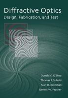 Diffractive Optics: Design, Fabrication, and Test (SPIE Tutorial Texts in Optical Engineering Vol. TT62) 0819451711 Book Cover