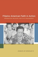 Filipino American Faith in Action: Immigration, Religion, and Civic Engagement 081473197X Book Cover