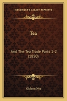 Tea: And The Tea Trade Parts 1-2 1165884844 Book Cover