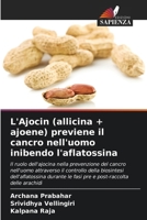 L'Ajocin (allicina + ajoene) previene il cancro nell'uomo inibendo l'aflatossina (Italian Edition) 620996138X Book Cover