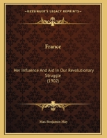 France, Her Influence and Aid in Our Revolutionary Struggle, Issue 17 1161999167 Book Cover
