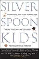 Silver Spoon Kids : How Successful Parents Raise Responsible Children 0809294370 Book Cover