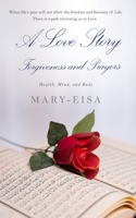 A Love Story: Forgiveness and Prayer B0C2S47NC6 Book Cover
