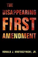 The Disappearing First Amendment 1108722911 Book Cover