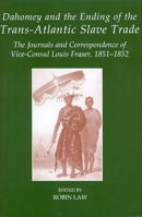 Journals and Correspondence of Louis Fraser: British Vice-Consul to the Kingdom of Dahomey, West Africa, 1851-1852 0197265219 Book Cover