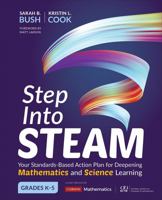 Step Into Steam, Grades K-5: Your Standards-Based Action Plan for Deepening Mathematics and Science Learning 1544337205 Book Cover
